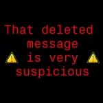 That deleted message A is very A suspicious