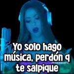 Yo solo hago música, perdón q te salpique @rose.stickersi