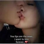 You lips are the ones.. i want to kiss forever..❤️