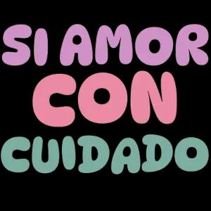 SI AMOR CON CUIDADO - getsticker.com