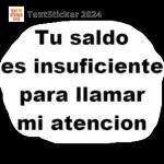 Tu saldo es insuficiente para llamar mi atencion