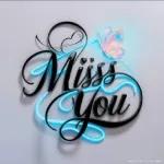 I miss you