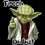 Frech Du bist 