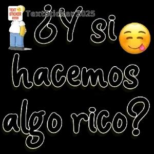 ¿Y si hacemos algo rico? - getsticker.com