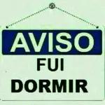 aviso....dormir..