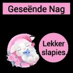 Geseënde Nag
Mag Vrede jou
saggies omvou.
Lekker
slapies,
Koester klub