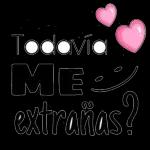 Todavía ME extrañas?