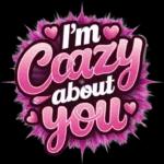 I'm crazy about you