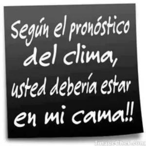 Según el pronóstico del clima, usted debería estar en mi cama!! - getsticker.com