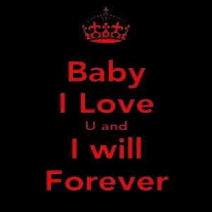 Baby I Love U and I will Forever - getsticker.com