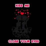 Kiss me 😘 