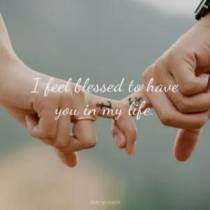 I feel blessed to have you in my life. - getsticker.com