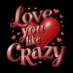 love you like crazy