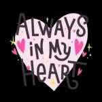you're always in my heart