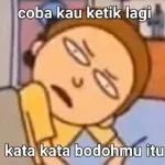 coba kau ketik lagi kata kata bodohmu itu