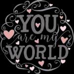 you are my world