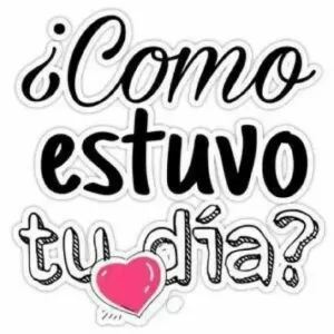 ¿Cómo estuvo tu día? - getsticker.com