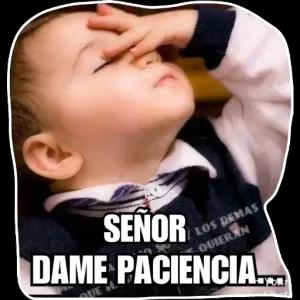 SENOR DAME PACIENCIA... (LOS DEMAS QUIERAN  - getsticker.com