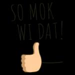 SO MOK WI DAT!