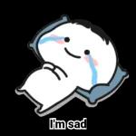 I'm sad