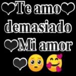 ❤Te amo❤ demasiado ❤Mi amor