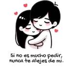 Si no es mucho pedir, nunca te alejes de mi.