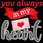 You are always in my heart ❤️  