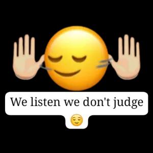 We listen we don't judge - getsticker.com