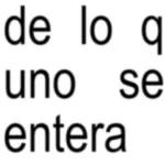 de lo q uno se enterra