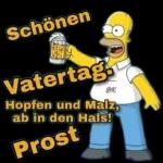 Schönen Vatertag. Hopfen und Malz, ab in den Hals! Prost