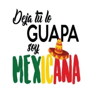 Deja tu lo GUAPA soy MEXICANA - getsticker.com