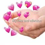 My love and affection