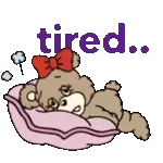 tired..