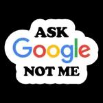 ASK
Google
NOT ME