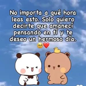 No importa a qué hora leas esto. Solo quiero decirte que amanecí pensando en ti y te deseo un hermoso día. - getsticker.com