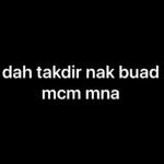 dah takdir nak buad
mcm mna