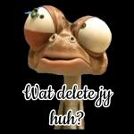Wat delete jy huh? 
