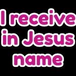 I receive in Jesus name