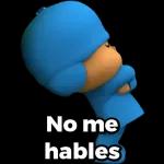 No me hables