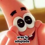 eres la adoptada 