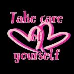 Take good care of yourself