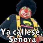 Chupoñeise Ya cállese Señora