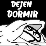 dejen dormir