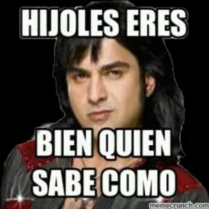 HIJOLES ERES BIEN QUIEN SABE COMO memecrunch.com  - getsticker.com
