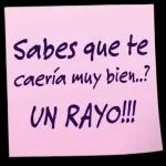 sabes que te caría muy bien...