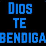 Dios te Bendiga...