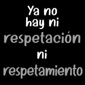 Ya no hay ni respetación ni respetamiento - getsticker.com