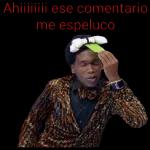 Ahiiiiiiii ese comentario me espeluco 