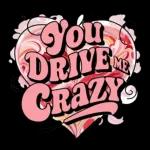 you drive me crazy