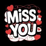 I miss you